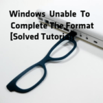 Windows Unable To Complete The Format [Solved Tutorial]